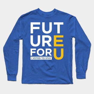 FUTURE 4 U - I voted to stay Long Sleeve T-Shirt